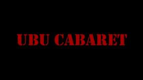 Ubu Cabaret - Le laissser aller bien pardonnable des débuts .mp4